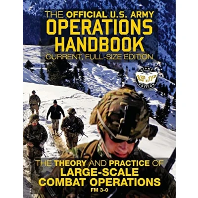 Abbildung von The Official US Army Operations Handbook: Current, Full Size Edition: Theory &amp; Practice of Large Scale Combat FM 3 0 (Carlile Military Library)