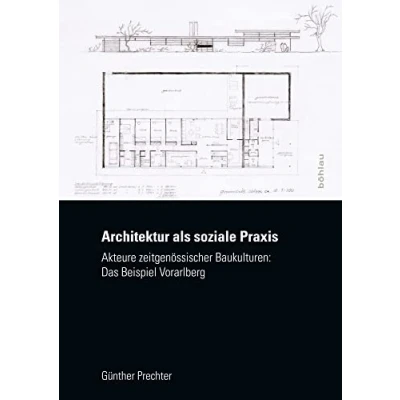 Abbildung von Architektur als soziale Praxis: Akteure zeitgenössischer Baukulturen: Das Beispiel Vorarlberg