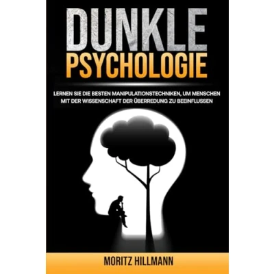 Abbildung von DUNKLE PSYCHOLOGIE: ENTDECKE DIE BESTEN MANIPULATIONSTECHNIKEN UND LERNE, WIE DU MENSCHEN MIT DER WISSENSCHAF ÜBERREDUNG ANALYSIERST