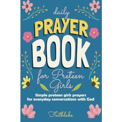 Abbildung von Daily Prayer Book for Preteen Girls: Simple Girl Prayers Everyday Conversations with God (Daily Books Kids, Band 3)