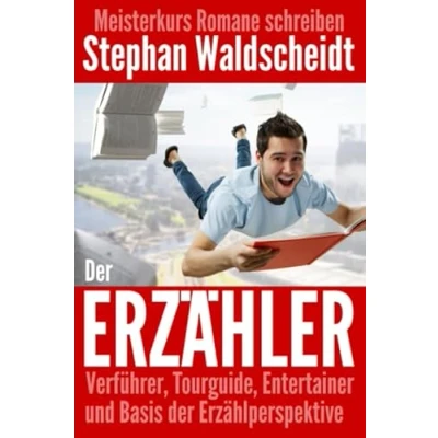 Abbildung von der Erzähler: Verführer, Tourguide, Entertainer und Basis Erzählperspektive: Meisterkurs Romane schreiben