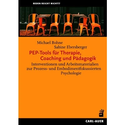 Abbildung von PEP Tools für Therapie, Coaching und Pädagogik: Interventionen Arbeitsmaterialien zur Prozess Embodimentfokussierten Psychologie (Reden reicht nicht!?)