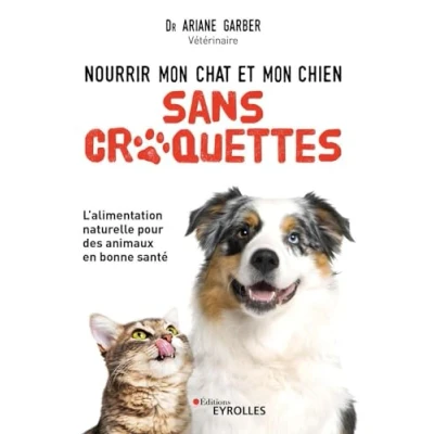 Abbildung von Nourrir mon chat et chien sans croquettes: L&#039;alimentation naturelle pour des animaux en bonne santé
