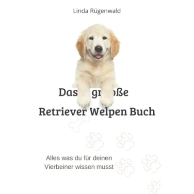 Abbildung von Das große Retriever Welpen Buch: alles was du für deinen Vierbeiner wissen musst