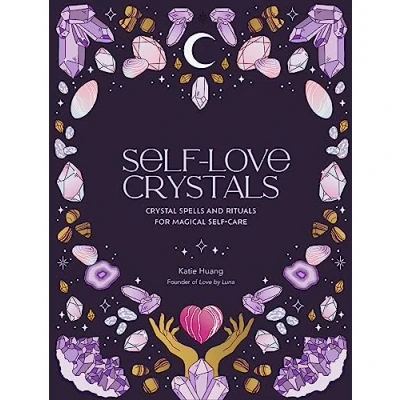 Abbildung von self Love Crystals: Crystal spells and rituals for magical care