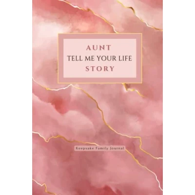 Abbildung von Aunt Tell Me Your Life Story: A Guided Keepsake Journal for My Auntie To Share Her Life, Adventures and Memories