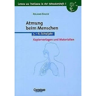 Abbildung von Lernen an Stationen in der Sekundarstufe I Bisherige Ausgabe: Atmung beim Menschen: 5./6. Schuljahr. Kopiervorlagen und Materialien