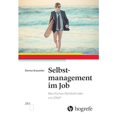 Abbildung von Selbstmanagement im Job: Berufliches Wohlbefinden mit ZRM®