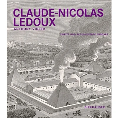Abbildung von Claude Nicolas Ledoux: Architektur und Utopie im Zeitalter der Französischen Revolution. Zweite erweiterte Ausgabe