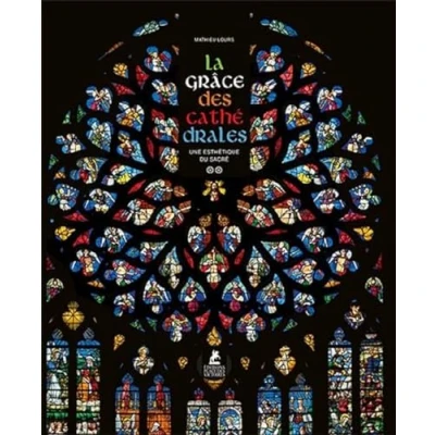 Abbildung von La Grâce des Cathédrales Une esthétique du sacré