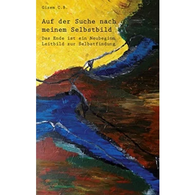Abbildung von Auf der Suche nach meinem Selbstbild: Das Ende ist ein Neubeginn Leitbild zur Selbstfindung