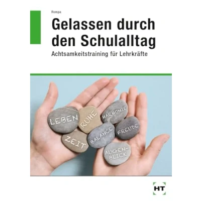 Abbildung von Gelassen durch den Schulalltag. Achtsamkeitstraining für Lehrkräfte