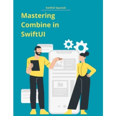 Abbildung von Mastering Combine with SwiftUI: To create advanced and robust applications