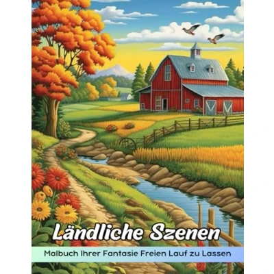 Abbildung von Ländliche Szenen Malbuch: Ausmalseite Mit Ländlichen Szenen, Bezaubernde Landschaften Für Entspannung Und Kreativität
