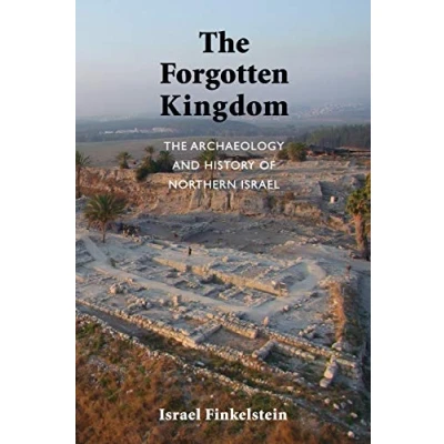 Abbildung von The Forgotten Kingdom: Archaeology and History of Northern Israel (Ancient Near East Monographs)
