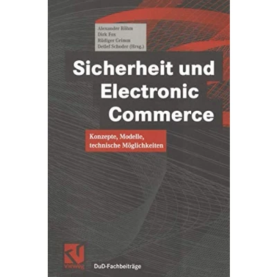 Abbildung von Sicherheit und Electronic Commerce: Konzepte, Modelle, technische Möglichkeiten (DuD Fachbeiträge) (German Edition)