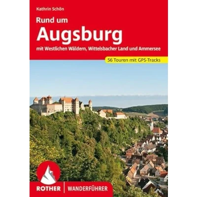 Abbildung von Rund um Augsburg: Mit Westlichen Wäldern, Wittelsbacher Land und Ammersee. 56 Touren. GPS Tracks (Rother Wanderführer)