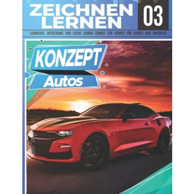 Abbildung von Konzept Autos Zeichnen LERNEN 03: LEHRREICH, INTERESSANT und LEICHT SCHRITT FÜR KINDER ANFÄNGER!: Zeichne tolle Fahrzeuge für ... Profi Weihnachts Schulanfangsgeschenk