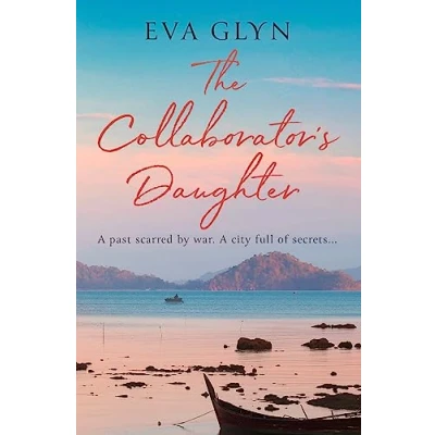 Abbildung von The Collaborator’s Daughter: Escape to Croatia and discover an untold story of heroism sacrifice in this captivating historical novel for 2024