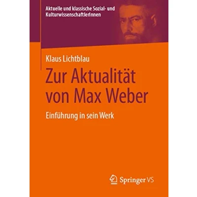 Abbildung von Zur Aktualität von Max Weber: Einführung in sein Werk (Aktuelle und klassische Sozial KulturwissenschaftlerInnen)