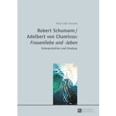 Abbildung von Robert Schumann / Adelbert von Chamisso: «Frauenliebe und leben»: Interpretation Analyse