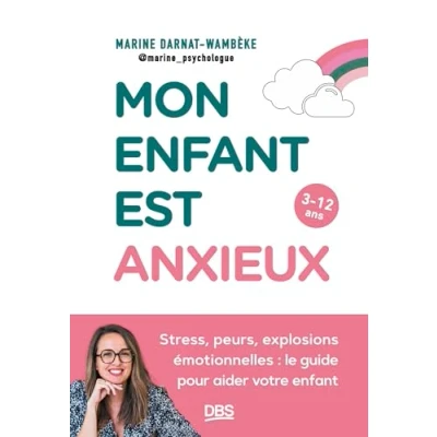 Abbildung von Mon enfant est anxieux: Stress, peurs, explosions émotionnelles : le guide pour aider votre