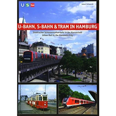 Abbildung von U Bahn, S Bahn &amp; Tram in Hamburg: Städtischer Schienennahverkehr der Hansestadt Urban Rail the Hanseatic City