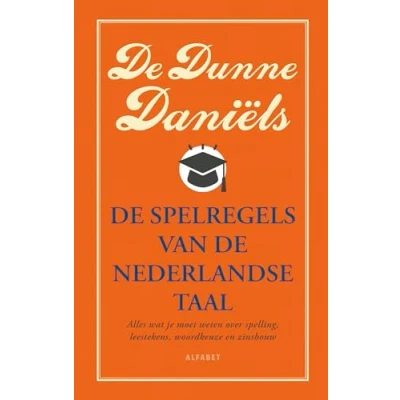 Abbildung von de Dunne Daniëls: spelregels van Nederlandse taal : alles wat je moet weten over spelling, leestekens, woordkeuze en zinsbouw