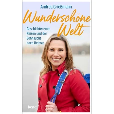 Abbildung von Wunderschöne Welt: Geschichten vom Reisen und der Sehnsucht nach Heimat