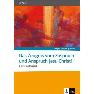 Abbildung von Das Zeugnis vom Zuspruch und Anspruch Jesu Christi. Katholische Religion: Handreichungen für den Unterricht mit CD ROM ab Klasse 10 (fragen. wissen. glauben.)