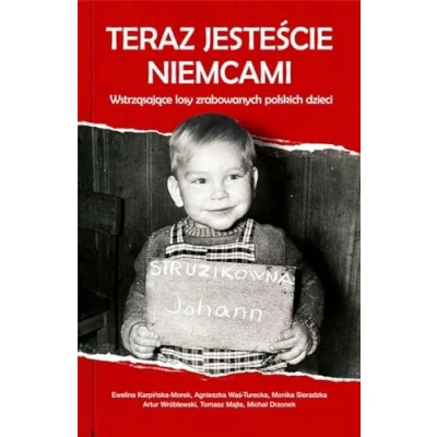 Abbildung von Teraz jestescie Niemcami: Wstrząsające losy zrabowanych polskich dzieci