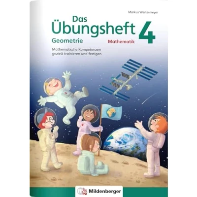 Abbildung von Das Übungsheft Geometrie 4: Mathematische Kompetenzen gezielt trainieren und festigen (Übungshefte Mathe Geometrie)
