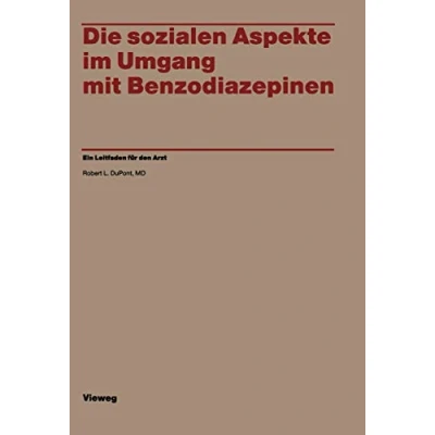 Abbildung von Die Sozialen Aspekte im Umgang mit Benzodiazepinen: Ein Leitfaden für den Arzt (German Edition)