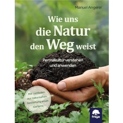 Abbildung von Wie uns die Natur den Weg weist: Permakultur verstehen und anwenden