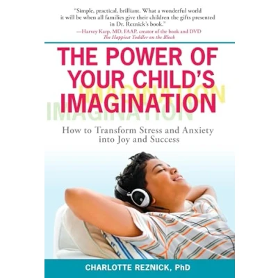 Abbildung von The Power of Your Child&#039;s Imagination: How to Transform Stress and Anxiety into Joy Success