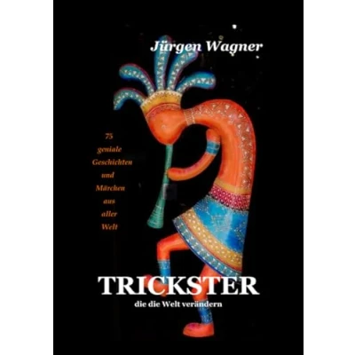 Abbildung von Trickster, die Welt verändern: 75 geniale Geschichten und Märchen aus aller