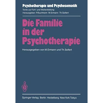 Abbildung von Die Familie in der Psychotherapie: Theoretische Und Praktische Aspekte Aus Tiefenpsychologischer Systemtheoretischer Sicht (Psychotherapie Psychosomatik) (German Edition)