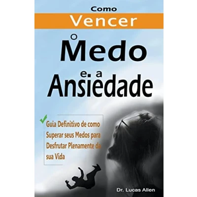 Abbildung von como Vencer o Medo e a Ansiedade para Sempre: Guia Definitivo de Superar seus Medos Desfrutar Plenamente da sua Vida