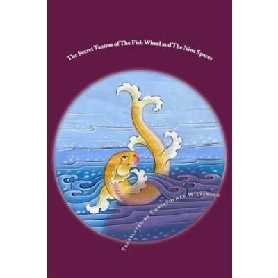 Abbildung von the Secret Tantras of Fish Wheel and Nine Spaces: Two Ancient Scriptures Great Perfection