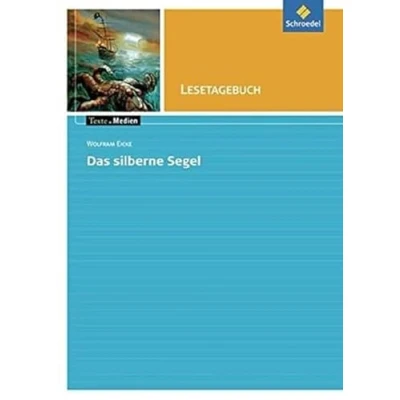Abbildung von Texte.Medien: Wolfram Eicke: Das silberne Segel: Lesetagebuch (Texte.Medien: Kinder und Jugendbücher ab Klasse 5)