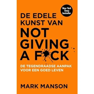 Abbildung von de edele kunst van not giving a fuck: tegendraadse aanpak voor een goed leven