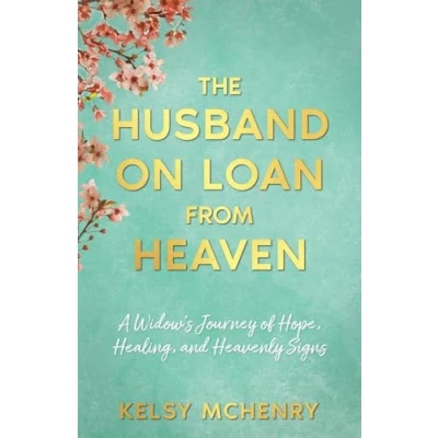 Abbildung von The Husband on Loan from Heaven: A Widow&#039;s Journey of Hope, Healing, and Heavenly Signs