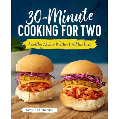 Abbildung von 30 Minute Cooking for Two: Quick and Delicious Meals Busy Couples