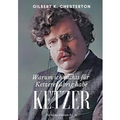Abbildung von Ketzer: Warum ich nichts für Ketzerei übrig habe (Die Blaue Edition)