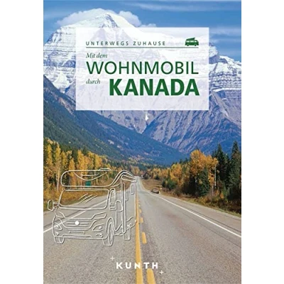 Abbildung von KUNTH Mit dem Wohnmobil durch Kanada: Unterwegs Zuhause (KUNTH unterwegs)
