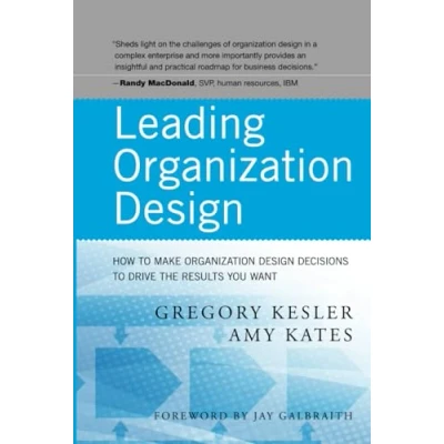 Abbildung von Leading Organization Design: How to Make Design Decisions Drive the Results You Want