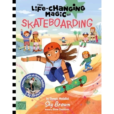 Abbildung von The Life Changing Magic of Skateboarding: A Beginner&#039;s Guide with Olympic Medalist Sky Brown