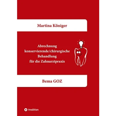 Abbildung von Abrechnung konservierende/chirurgische Behandlung für die Zahnarztpraxis: Bema GOZ
