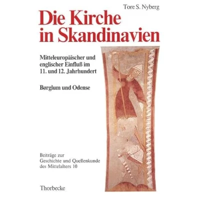 Abbildung von Die Kirche in Skandinavien: Mitteleuropäischer und englischer Einfluss im 11. 12. Jahrhundert. Anfänge der Domkapitel Børglum Odense ... Quellenkunde des Mittelalters, Band 10)