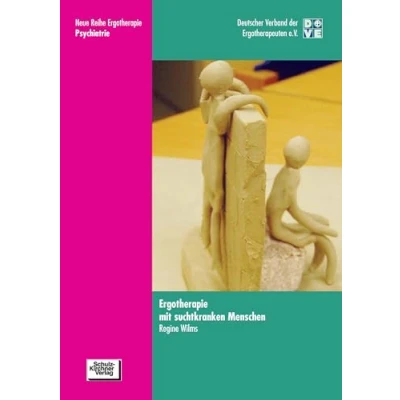 Abbildung von Ergotherapie mit suchtkranken Menschen (Neue Reihe / 1 Fachbereich Psychiatrie)